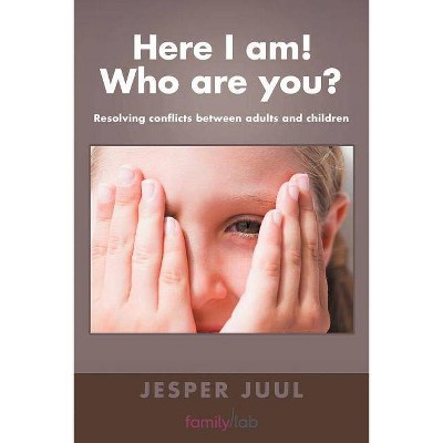 Here I Am! Who Are You? - by  Jesper Juul (Paperback)