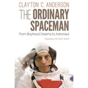 The Ordinary Spaceman - by Clayton C Anderson - 1 of 1