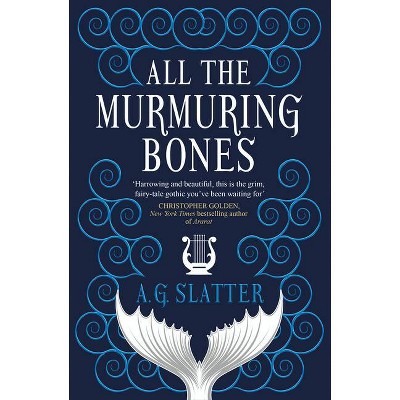 All the Murmuring Bones - by  A G Slatter (Paperback)