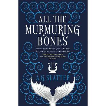 All the Murmuring Bones - by  Angela Slatter (Paperback)