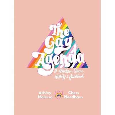 The Gay Agenda - by  Ashley Molesso & Chessie Needham (Hardcover)