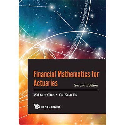 Financial Mathematics for Actuaries (Second Edition) - by  Wai-Sum Chan & Yiu-Kuen Tse (Paperback)