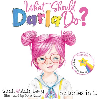 What Should Darla Do? - (The Power to Choose) 2nd Edition by  Ganit Levy & Adir Levy (Hardcover)