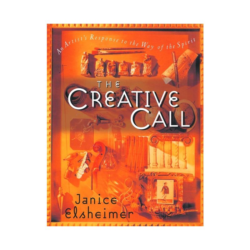 The Creative Call - (Writers' Palette Book) by  Janice Elsheimer (Paperback), 1 of 2
