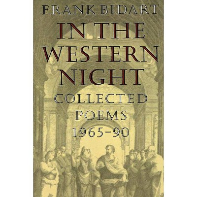 In the Western Night - by  Frank Bidart (Paperback)