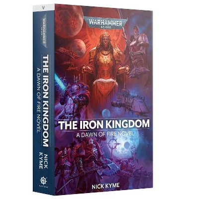 The Iron Kingdom A Dawn of Fir Book 5 Warhammer 40K