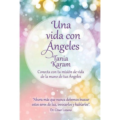 Una Vida Con Ángeles / Life with Angels - by  Tania Karam (Paperback)