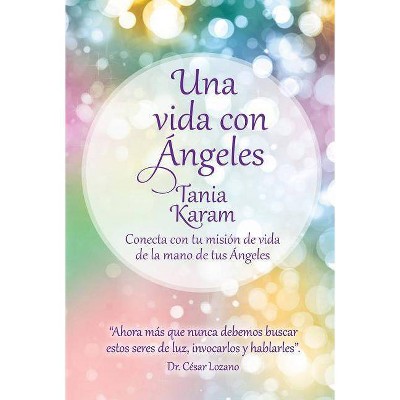 Una Vida Con Ángeles / Life with Angels - by  Tania Karam (Paperback)