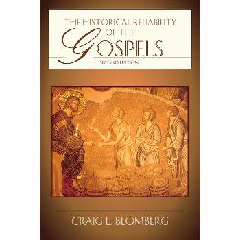 The Historical Reliability of the Gospels - 2nd Edition by  Craig L Blomberg (Paperback)