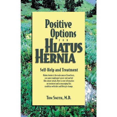 Positive Options for Hiatus Hernia - (Positive Options for Health) by  Tom Smith (Paperback)