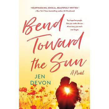 Bend Toward the Sun - by  Jen Devon (Paperback)
