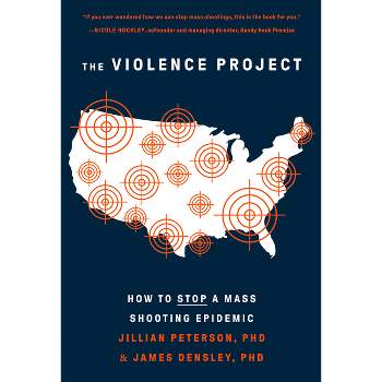 The Violence Project - by  Jillian Peterson & James Densley (Paperback)