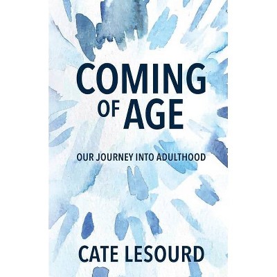 Coming of Age - by  Cate LeSourd (Paperback)