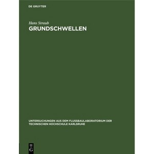 Grundschwellen - (Untersuchungen Aus Dem Flußbaulaboratorium der Technischen Hochschule Karlsruhe) by  Hans Straub (Hardcover) - 1 of 1