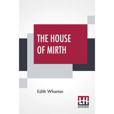 The House Of Mirth - by  Edith Wharton (Paperback)