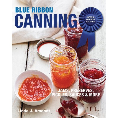 Blue Ribbon Canning - by  Linda J Amendt (Paperback)