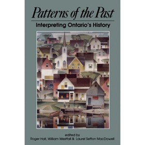 Patterns of the Past - by  Roger Hall & William Westfall & Laurel Sefton MacDowell (Paperback) - 1 of 1