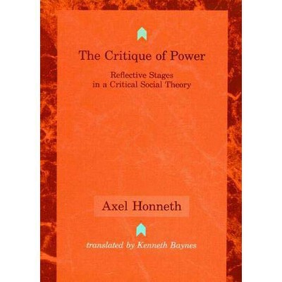 The Critique of Power - (Studies in Contemporary German Social Thought) by  Axel Honneth (Paperback)