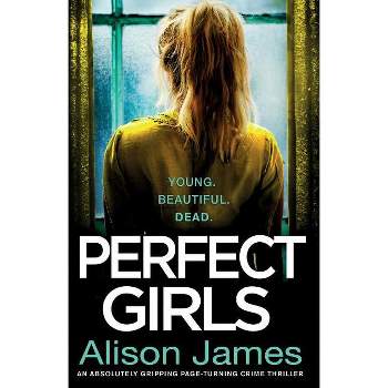 Perfect Girls - (Detective Rachel Prince) by  Alison James (Paperback)
