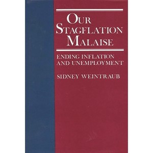 Our Stagflation Malaise - by  Sidney Weintraub & Neil Owen & Eliot Weintraub (Hardcover) - 1 of 1