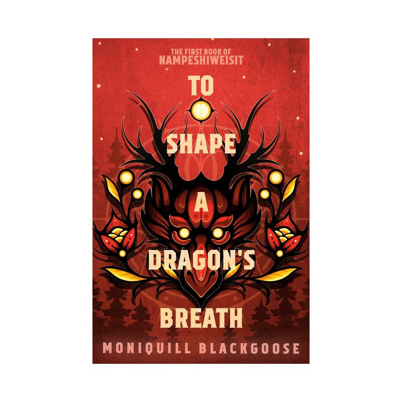 To Shape a Dragon's Breath - by  Moniquill Blackgoose (Paperback), 1 of 2