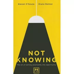 Not Knowing - by  Steven D'Souza & Diana Renner (Paperback)