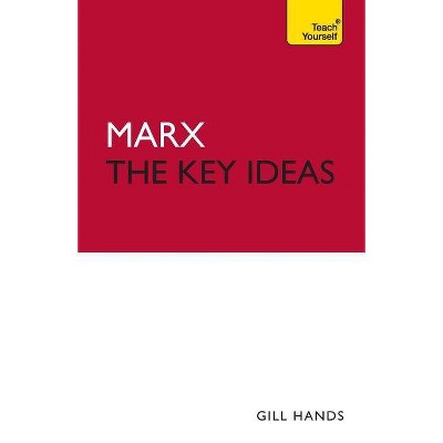 Marx - The Key Ideas - by  Gill Hands (Paperback)