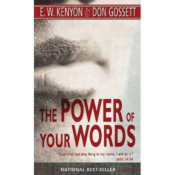 The Power of Your Words - by  E W Kenyon & Don Gossett (Paperback)