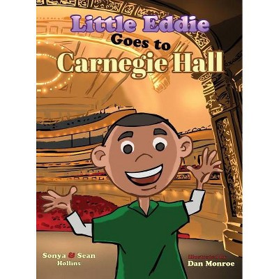 Little Eddie Goes to Carnegie Hall - by  Sonya Hollins & Sean Hollins (Hardcover)