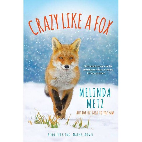 Crazy Like A Fox - (a Fox Crossing, Maine Novel) By Melinda Metz  (paperback) : Target