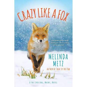 Crazy Like a Fox - (A Fox Crossing, Maine Novel) by  Melinda Metz (Paperback)