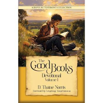 The Good Books Devotional - (Scripture Testimony Collection) by  D Thaine Norris (Paperback)