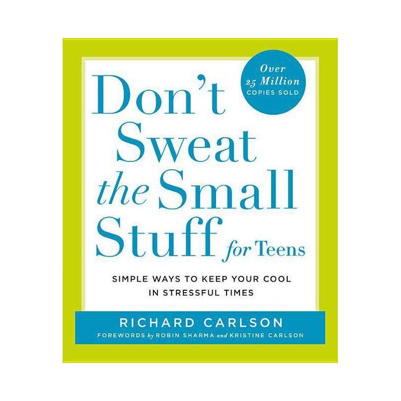 Don't Sweat the Small Stuff for Teens - (Don't Sweat the Small Stuff Series) by  Richard Carlson (Paperback), 1 of 2
