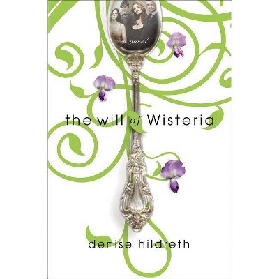 The Will of Wisteria - by  Denise Hildreth Jones (Paperback)