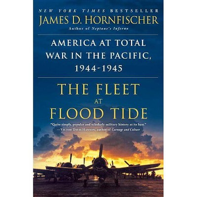  The Fleet at Flood Tide - by  James D Hornfischer (Paperback) 