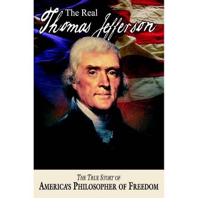 The Real Thomas Jefferson - (American Classic) 2nd Edition by  Andrew M Allison (Paperback)