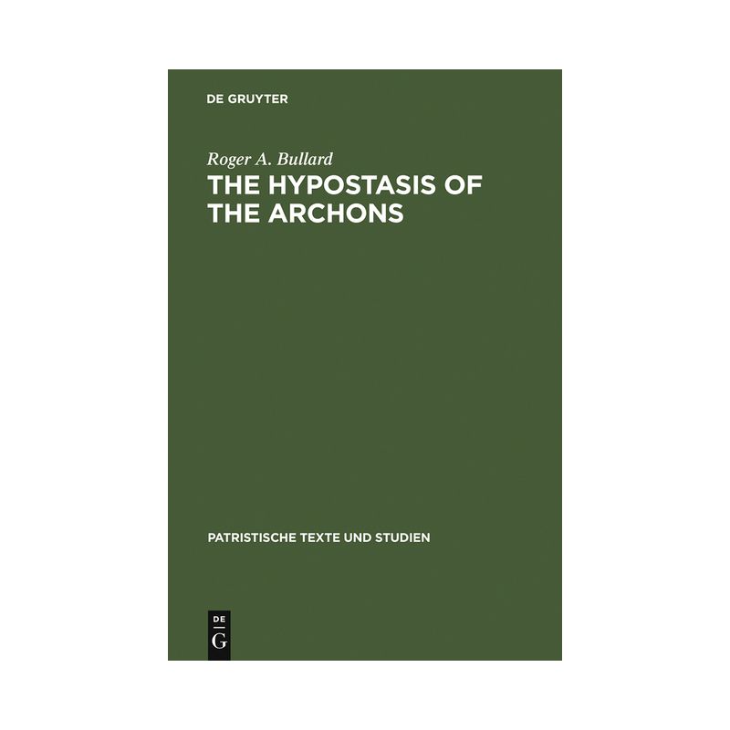 The Hypostasis of the Archons - (Patristische Texte Und Studien) by  Roger a Bullard (Hardcover), 1 of 2
