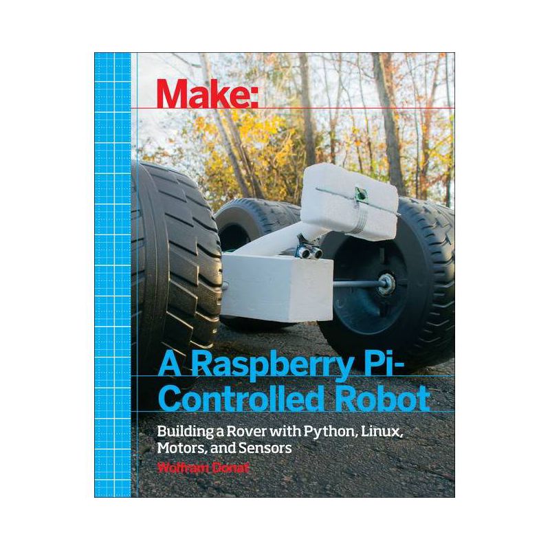 Make a Raspberry Pi-Controlled Robot - by  Wolfram Donat (Paperback), 1 of 2