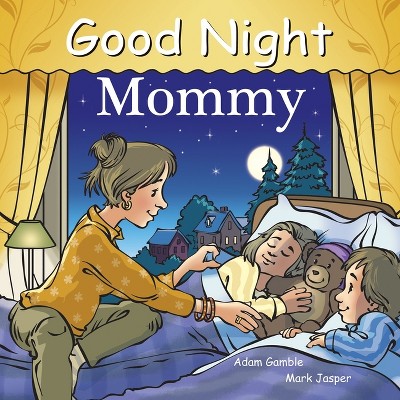 Good Night Mommy - (Good Night Our World) by  Adam Gamble & Mark Jasper (Board Book)