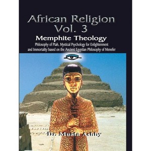 AFRICAN RELIGION Volume 3 - (Ancient Egyptian Mystic Wisdom of Ptah) 3rd Edition by  Muata Ashby (Paperback) - 1 of 1