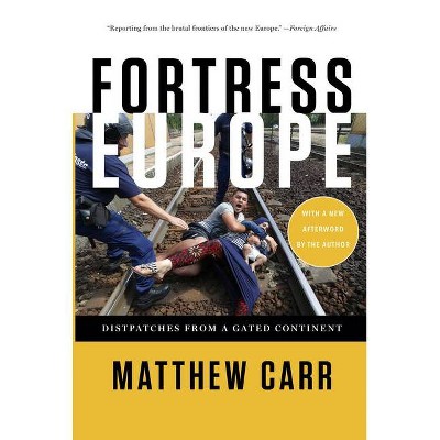 Fortress Europe - by  Matthew Carr (Paperback)