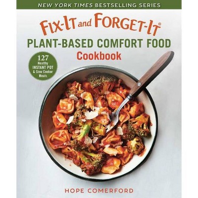 Fix-It and Forget-It Plant-Based Comfort Food Cookbook - (Fix-It and Enjoy-It!) by Hope Comerford (Paperback)