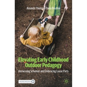 Elevating Early Childhood Outdoor Pedagogy - by  Amanda Thomas & Pavla Boulton (Paperback) - 1 of 1