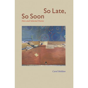 So Late, So Soon - by  Carol Moldaw (Paperback) - 1 of 1