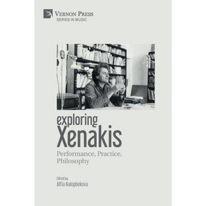 Exploring Xenakis - (Music) by  Alfia Nakipbekova (Paperback) - 1 of 1