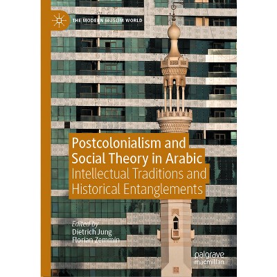 Postcolonialism and Social Theory in Arabic - (Modern Muslim World) by  Dietrich Jung & Florian Zemmin (Hardcover)