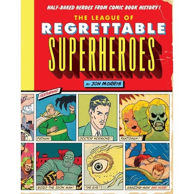 The League Of Regrettable Superheroes - (comic Book History) By Jon ...