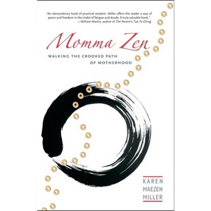 Momma Zen - by  Karen Maezen Miller (Paperback) - 1 of 1
