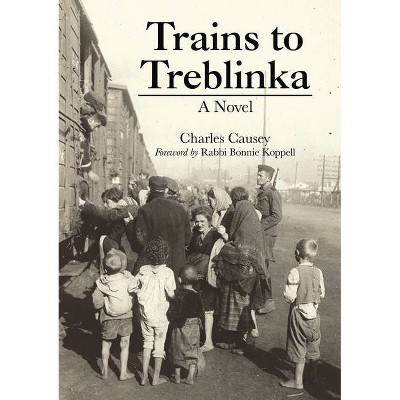 Trains to Treblinka - by  Charles Causey (Paperback)