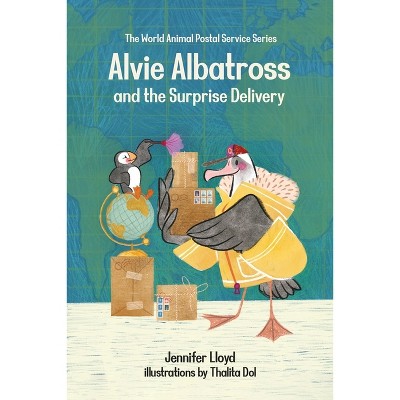 Alvie Albatross and the Surprise Delivery - (World Animal Postal Service) by  Jennifer Lloyd (Hardcover)